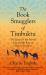 The Book Smugglers of Timbuktu : The Quest for This Storied City and the Race to Save Its Treasures