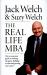 The Real-Life MBA : The No-Nonsense Guide to Winning the Game, Building a Team and Growing Your Career