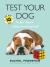 Test Your Dog : The Dog IQ Test: Is Your Dog an Undiscovered Genius?