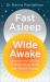Fast Asleep, Wide Awake : Discover the Secrets of Restorative Sleep and Vibrant Energy
