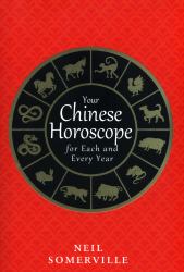 Your Chinese Horoscope for Each and Every Year
