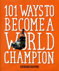 101 Ways to Become a World Champion : The Most Weird and Wonderful Championships from Around the Globe