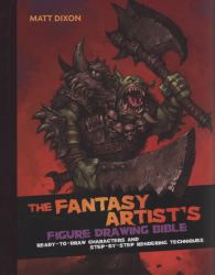 Fantasy Artist's Figure Drawing Bible : Ready-to-Draw Characters and Step-by-Step Rendering Techniques
