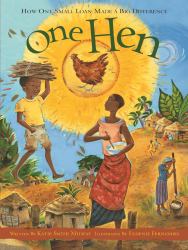 One Hen : How One Small Loan Made a Big Difference