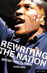 Rewriting the Nation : British Theatre Today