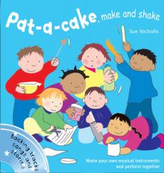 Songbooks - Pat a Cake, Make and Shake: Make and Play Your Own Musical Instruments