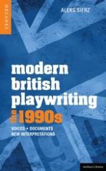 Modern British Playwriting: The 1990s : Voices, Documents, New Interpretations