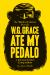 W. G. Grace Ate My Pedalo : A Curious Cricket Compendium W. G. Grace Ate My Pedalo : A Curious Cricket Compendium