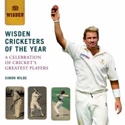 Wisden Cricketers of the Year : A Celebration of Cricket's Greatest Players