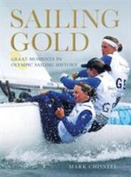 Sailing Gold : Great Moments in Olympic Sailing History