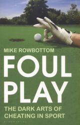 Foul Play : The Dark Arts of Cheating in Sport