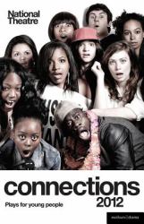National Theatre Connections 2012: Plays for Young People : Victim Sidekick Boyfriend Me; Journey to X; Little Foot; Prince of Denmark; Socialism Is Great; the Grandfathers; Alice by Heart; Generation Next; So You Think You're a Superhero?; the Ritual
