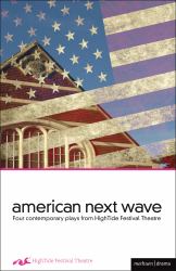 American Next Wave : Four Contemporary Plays from the HighTide Festival