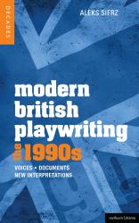 Modern British Playwriting: The 1990s : Voices, Documents, New Interpretations