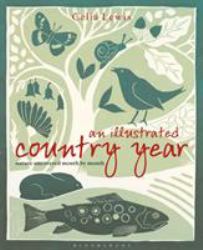 An Illustrated Country Year : Nature Uncovered Month by Month