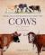 The Illustrated Guide to Cows : How to Choose Them - How to Keep Them