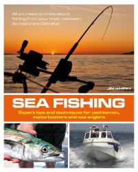 Sea Fishing : Expert Tips and Techniques for Yachtsmen, Motorboaters and Sea Anglers