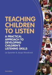 Teaching Children to Listen : A Practical Approach to Developing Children's Listening Skills
