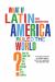 What If Latin America Ruled the World? : How the South Will Take the North Through the 21st Century
