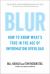 Blur : How to Know What's True in the Age of Information Overload