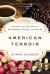 American Terroir : Savoring the Flavors of Our Woods, Waters, and Fields