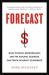 Forecast : What Physics, Meteorology, and the Natural Sciences Can Teach Us about Economics