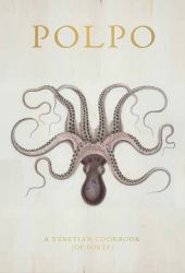 Polpo : A Venetian Cookbook (of Sorts)