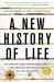 A New History of Life : The Radical New Discoveries about the Origins and Evolution of Life on Earth