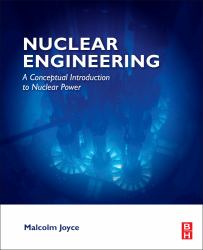 Nuclear Engineering : A Conceptual Introduction to Nuclear Power