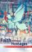 Faith Without Hostages : The Cross and Resurrection in Our Lives Today