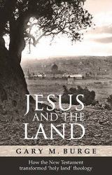 Jesus and the Land : How the New Testament Transformed 'Holy Land' Theology