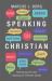Speaking Christian : Recovering the Lost Meaning of Christian Words