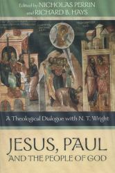Jesus, Paul, and the People of God : A Theological Dialogue with N.T. Wright