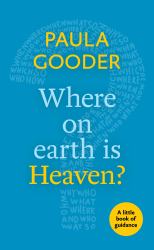 Where on Earth Is Heaven? : A Little Book of Guidance