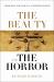 The Beauty and the Horror : Searching for God in a Suffering World