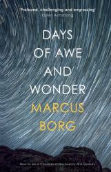 Days of Awe and Wonder : How to Be a Christian in the Twenty-First Century