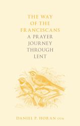 The Way of the Franciscans : A Prayer Journey Through Lent