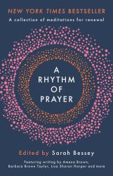 A Rhythm of Prayer : A Collection of Meditations for Renewal