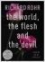 The World, the Flesh and the Devil : What Do We Do with Evil?