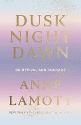 Dusk, Night, Dawn : On Revival and Courage