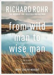 From Wild Man to Wise Man : Reflections on Male Spirituality