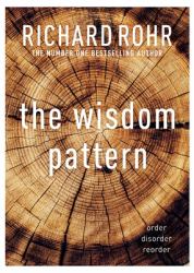 The Wisdom Pattern : Order, Disorder, Reorder
