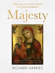 Majesty : Reflections on the Life of Christ with Queen Elizabeth II, Featuring Fifty Best-Loved Paintings, from the Nativity to the Resurrection