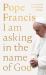 I Am Asking in the Name of God : Ten Prayers for a Future of Hope