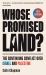 Whose Promised Land? : The Continuing Conflict over Israel and Palestine - Revised and Expanded Edition