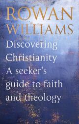 Discovering Christianity : A Guide for the Curious