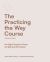 The Practicing the Way Course Companion Guide - an Eight-Session Primer on Spiritual Formation