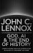 God, AI and the End of History : Understanding the Book of Revelation in an Age of Intelligent Machines