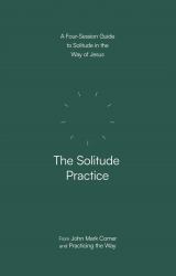 Solitude Practice : A Four-Session Guide to Solitude in the Way of Jesus