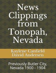 News Clippings from Tonopah, Nevada : Previously Butler City, Nevada 1900 - 1904